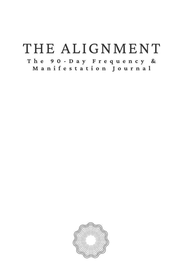 The Alignment — 90-Day Frequency & Manifestation Journal